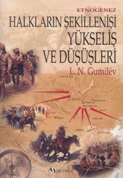 Etnogenez Halkların Şekillenişi Yükseliş ve Düşüşleri