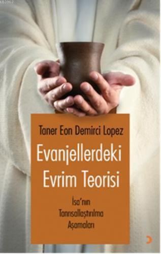 Evanjellerdeki Evrim Teorisi; İsa'nın Tanrısallaştırılma Aşamaları
