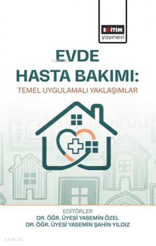 Evde Hasta Bakımı; Temel Uygulamalı Yaklaşımlar