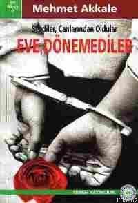 Eve Dönemediler; Sevdiler Canlarından Oldular