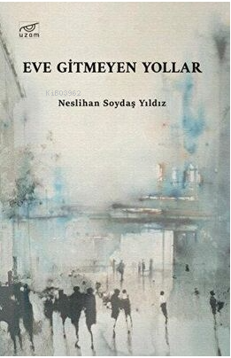 Eve Gitmeyen Yollar