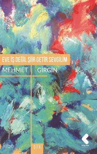 Eve İş Değil Şiir Getir Sevgilim