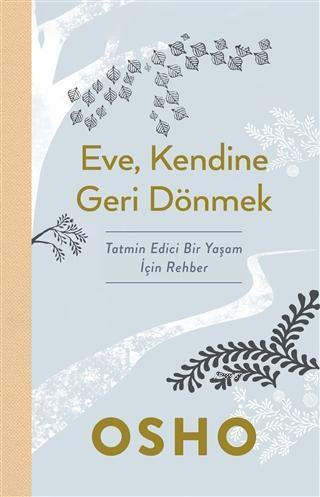 Eve Kendine Geri Dönmek; Tatmin Edici Bir Yaşam İçin Rehber