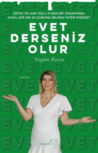 Evet Derseniz Olur;Sevgi ve Aşk Dolu İlişkiler Yaşamanın Nasıl Bir His Olduğunu Bilmek İster misiniz?