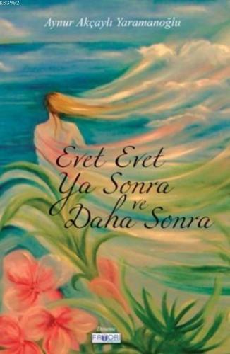 Evet Evet Ya Sonra Ve Daha Sonra