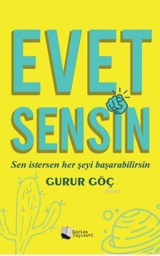 Evet Sensin; Sen İstersen Her Şeyi Başarabilirsin