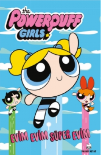 Evim Evim Süper Evim;The Powerpuff Girls