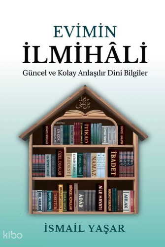 Evimin İlmihali;Güncel Ve Kolay Anlatımlı Dini Bilgiler
