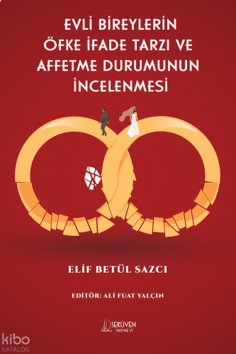 Evli Bireylerin Öfke İfade Tarzı ve Affetme Durumunun İncelenmesi