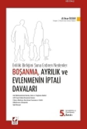 Evlilik Birliğini Sona Erdiren Nedenler Boşanma , Ayrılık ve Evlenmenin İptali Davaları