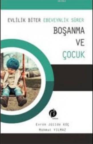 Evlilik Biter Ebeveynlik Sürer Boşanma ve Çocuk