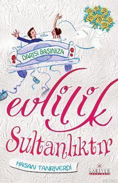 Evlilik Sultanlıktır; Darısı Başınıza