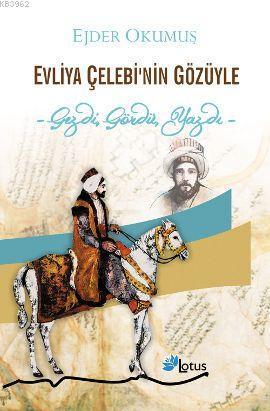 Evliya Çelebi'nin Gözüyle; Gezdi, Gördü, Yazdı