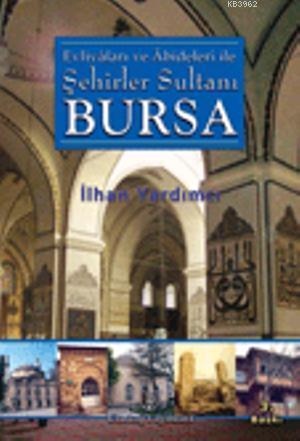 Evliyaları ve Abideleri İle Şehirler Sultanı Bursa