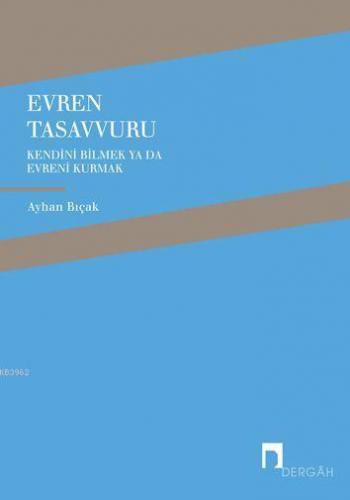 Evren Tasavvuru; Kendini Bilmek Ya da Evreni Kurmak