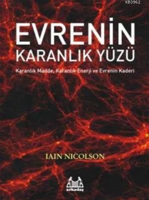 Evrenin Karanlık Yüzü; Karanlık Madde, Karanlık Enerji ve Evrenin Kaderi