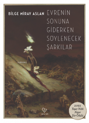 Evrenin Sonuna Giderken Söylenecek Şarkılar