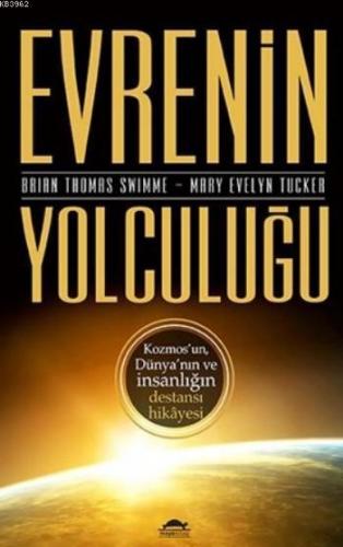 Evrenin Yolculuğu; Kozmos'un, Dünya'nın ve İnsanlığın Destansı Hikayesi