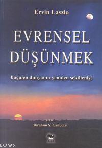 Evrensel Düşünmek; Küçülen Dünyanın Yeniden Şekillenişi