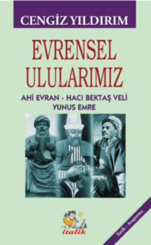 Evrensel Ulularımız ;Ahi Evran – Hacı Bektaş Veli – Yunus Emre