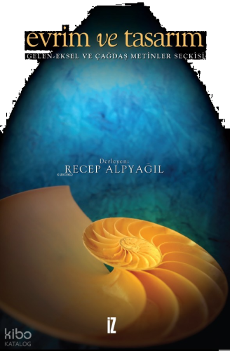 Evrim ve Tasarım;Gelen-eksel ve Çağdaş Metinler Seçkisi