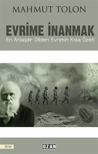 Evrime İnanmak; En Anlaşılır Dilden Evrimin Kısa Özeti