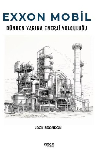 Exxon Mobil;Dünden Yarına Enerji Yolculuğu