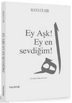 Ey Aşk! Ey En Sevdiğim!