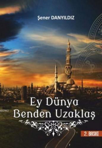 Ey Dünya Benden Uzaklaş