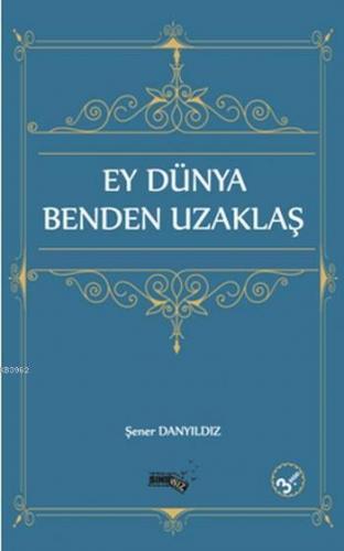 Ey Dünya Benden Uzaklaş