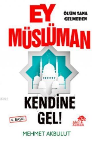 Ey Müslüman Kendine Gel!