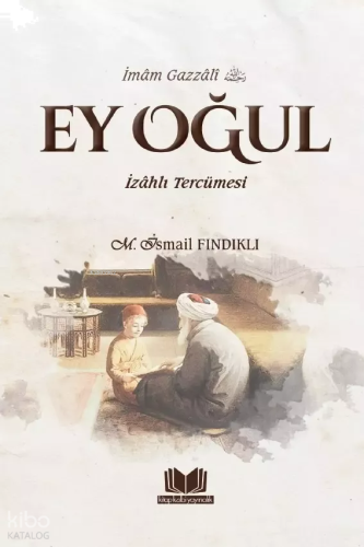 Ey Oğul - İzahlı Tercümesi