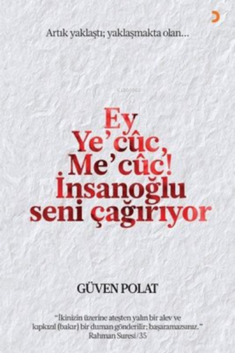 Ey Ye’cuc, Me’cuc! İnsanoğlu Seni Çağırıyor