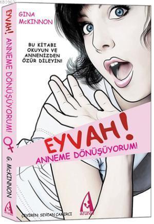 Eyvah! Anneme Dönüşüyorum!