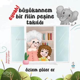 Eyvah! Büyükannem Bir Filin Peşine Takıldı