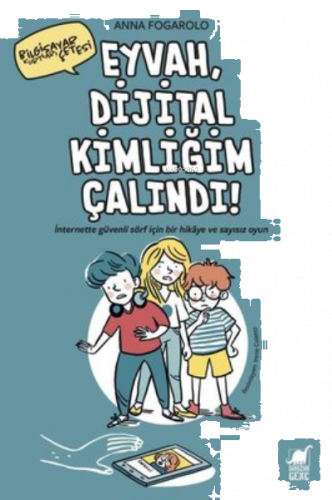 Eyvah, Dijital Kimliğim Çalındı! ;İnternette Güvenli Sörf için Bir Hikaye ve Sayısız Oyun