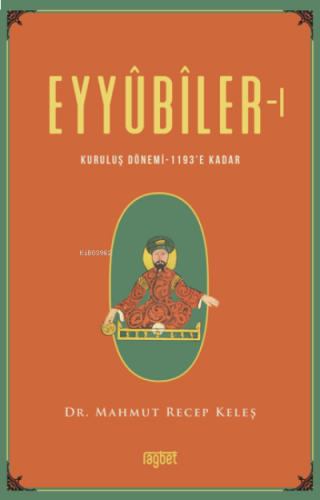 Eyyubiler-1 Kuruluş Dönemi 1193’e kadar