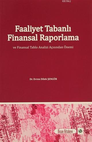 Faaliyet Tabanlı Finansal Raporlama ve Finansal Tablo Analizi Açısından Önemi