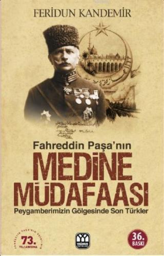 Fahreddin Paşa'nın Medine Müdafaası; Peygamberimizin Gölgesinde Son Türkler