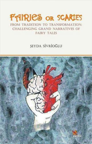 Fairies Or Scaries; From Tradition To Transformation: Challenging Grand Narratives Of Fairy Tales