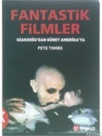 Fantastik Filmler; Uzakdoğudan Güney Amerika Ya