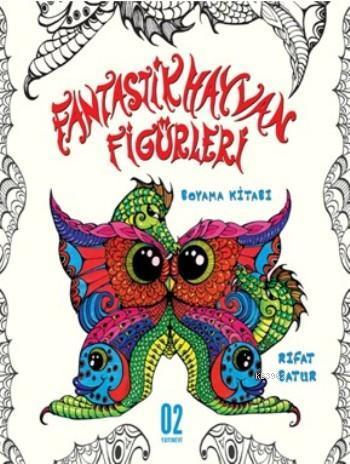 Fantastik Hayvan Figürleri; Boyama Kitabı