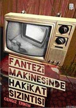 Fantezi Makinesinde Hakikat Sızıntısı