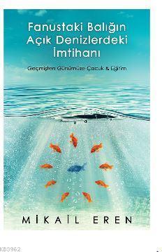 Fanustaki Balığın Açık Denizlerdeki İmtihanı; Geçmişten Günümüze Çocuk ve Eğitim