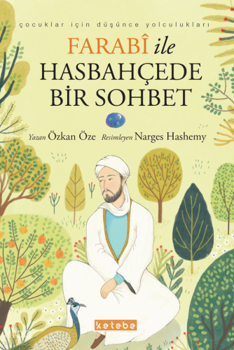 Farabi ile Hasbahçede Bir Sohbet;Çocuklar için Düşünce Yolculukları