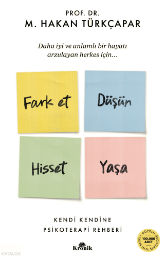 Fark Et Düşün Hisset Yaşa;Kendi Kendine Psikoterapi Rehberi