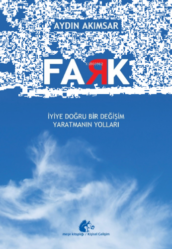 Fark;İyiye doğru bir değişim yaratmanın yolları