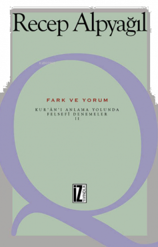 Fark ve Yorum; Kur'an-ı Anlama Yolunda Felsefi Denemeler II