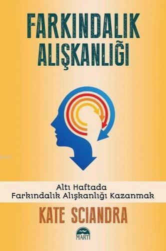Farkındalık Alışkanlığı; Altı Haftada Farkındalık Alışkanlığı Kazanmak