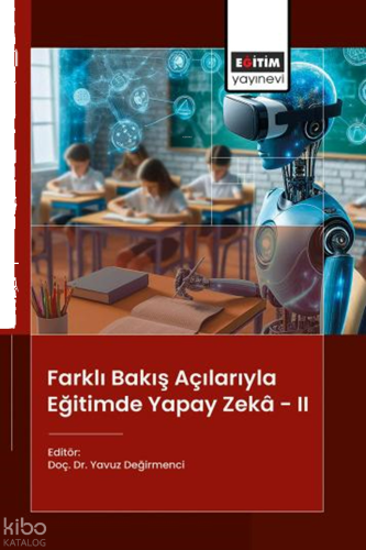 Farklı Bakış Açılarıyla Eğitimde Yapay Zekâ-II